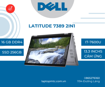 Dell Latitude 7389 2in1 Core i7-7600U | 16GB | 256GB | 13.3 inch FHD Cảm ứng